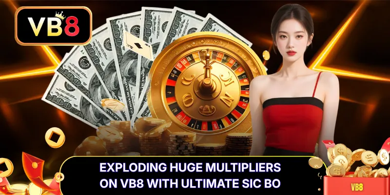 Exploding Huge Multipliers on VB8 with Ultimate Sic Bo 