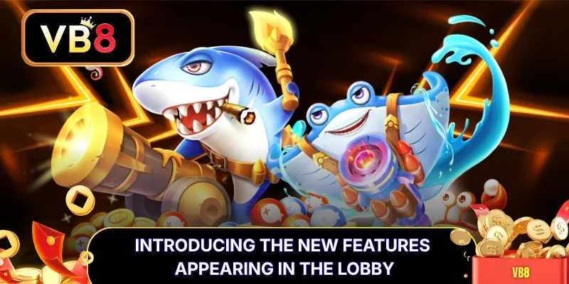 Introducing the new features appearing in the lobby
