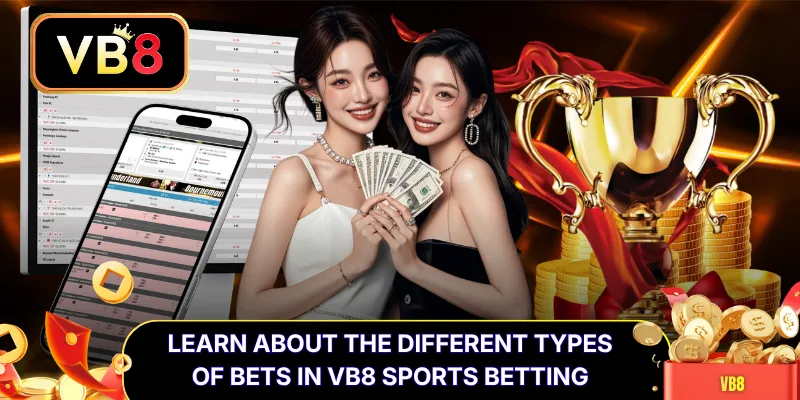 Learn about the different types of bets in VB8 sports betting