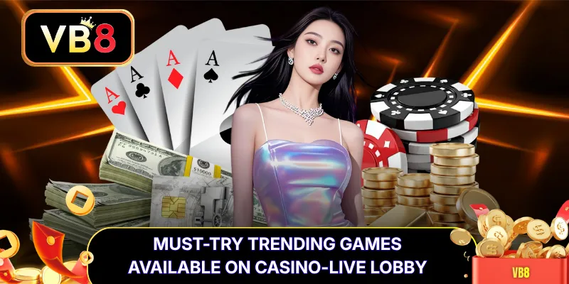 Must-Try Trending Games Available on Casino-Live Lobby