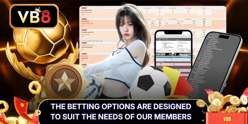 The betting options are designed to suit the needs of our members