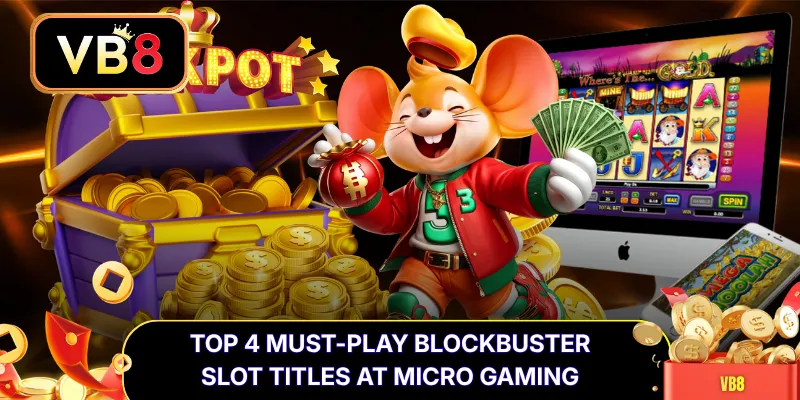 Top 4 Must-Play Blockbuster Slot Titles at Micro Gaming