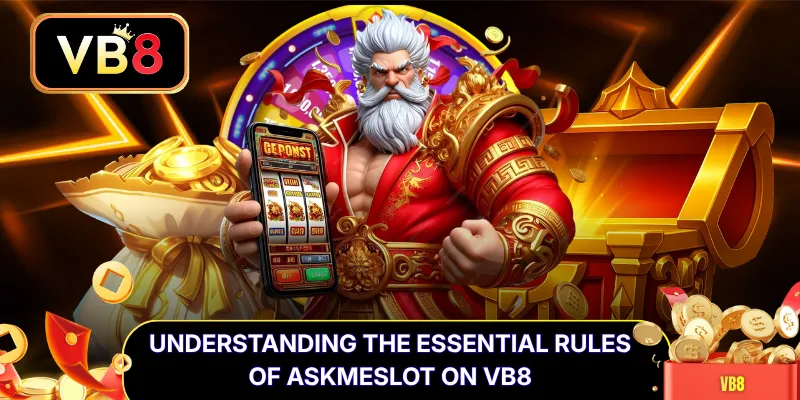 Understanding the Essential Rules of Askmeslot on VB8